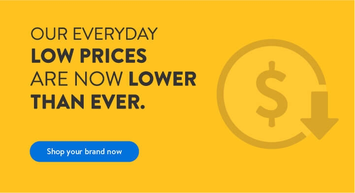 Our everyday low prices are now lower than ever.